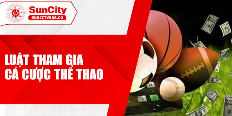 Luật tham gia cá cược thể thao 
