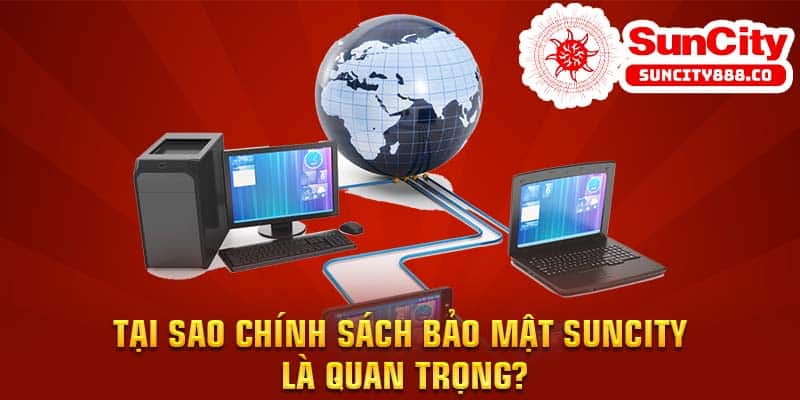 Tại sao chính sách bảo mật Suncity là quan trọng?