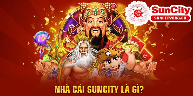 Nhà cái Suncity là gì?
