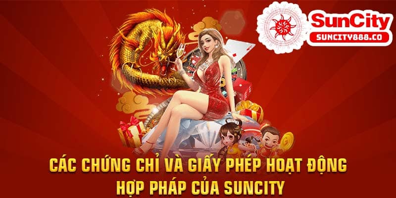 Các chứng chỉ và giấy phép hoạt động hợp pháp của Suncity