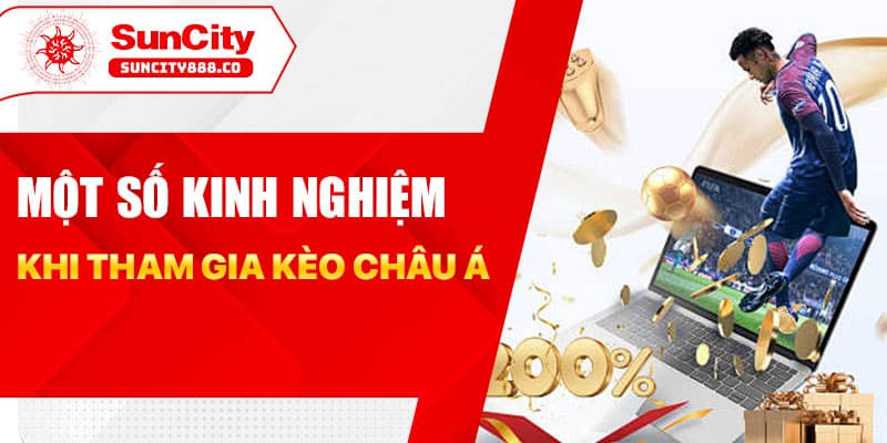 Một số kinh nghiệm khi tham gia kèo châu Á 