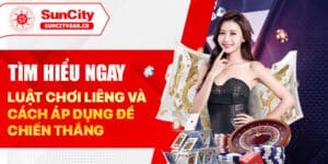 Tìm hiểu ngay: Luật chơi liêng và cách áp dụng để chiến thắng